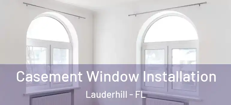  Casement Window Installation Lauderhill - FL