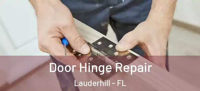  Door Hinge Repair Lauderhill - FL
