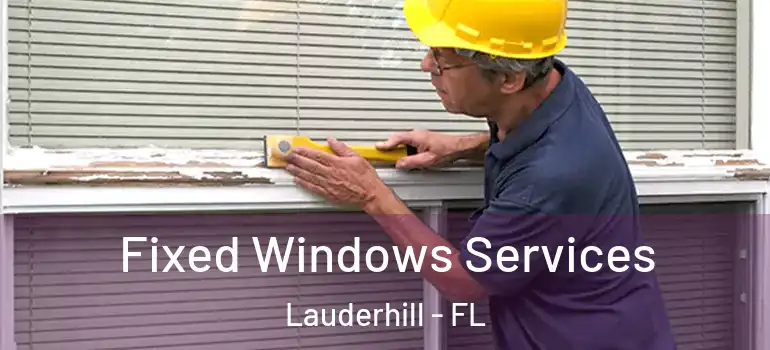  Fixed Windows Services Lauderhill - FL