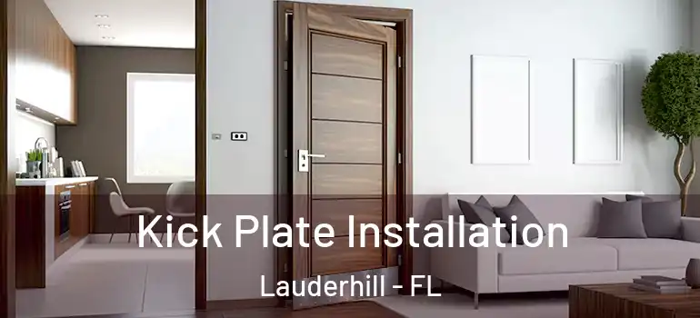  Kick Plate Installation Lauderhill - FL