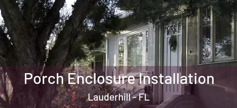  Porch Enclosure Installation Lauderhill - FL