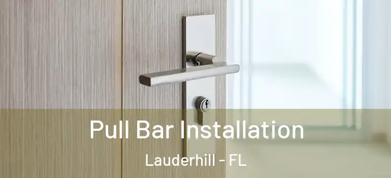  Pull Bar Installation Lauderhill - FL
