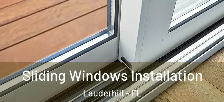  Sliding Windows Installation Lauderhill - FL