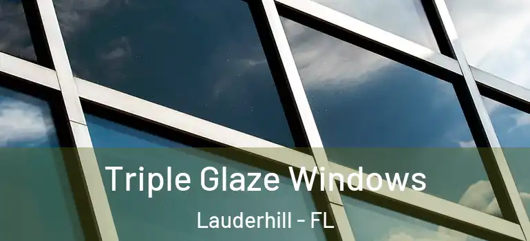  Triple Glaze Windows Lauderhill - FL