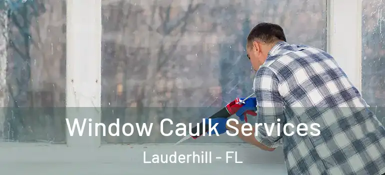  Window Caulk Services Lauderhill - FL