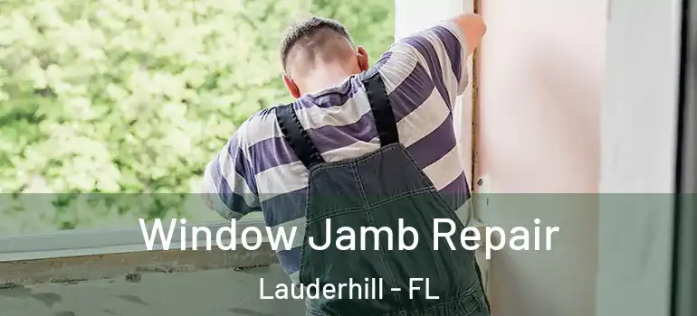  Window Jamb Repair Lauderhill - FL