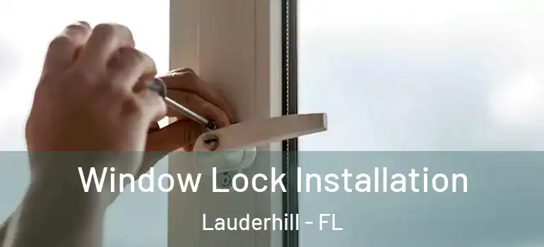  Window Lock Installation Lauderhill - FL