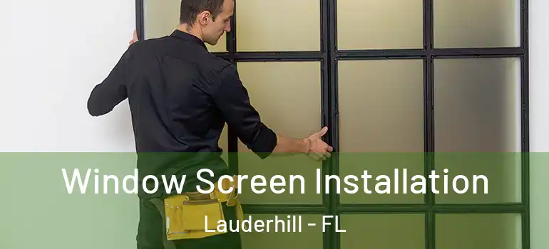 Window Screen Installation Lauderhill - FL