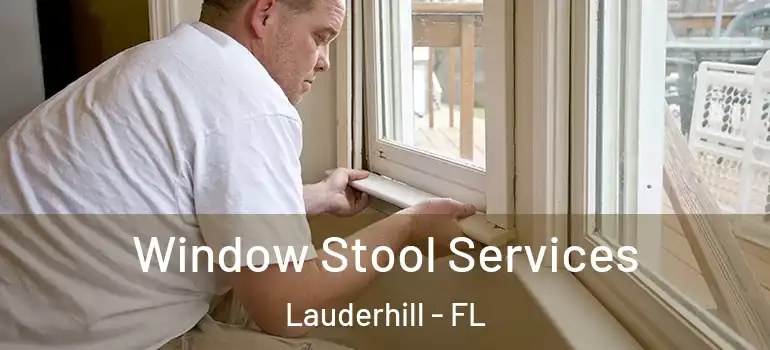  Window Stool Services Lauderhill - FL